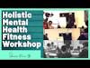 Holistic Mental Health Fitness Workshop Overview  @ Urgent Inc