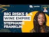 Taking Big Risks to Build a Wine Empire | Stephanie Franklin