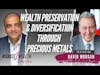 Wealth Preservation And Diversification Through Precious Metals - David Morgan