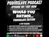 Episode 90: Would You Rather….Podioslave Edition