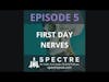 SPECTRE 1.05 \\ First Day Nerves