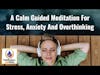 Calm Guided Meditation For Stress, Anxiety And Overthinking