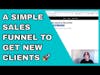 A Simple Sales Funnel To Get New Clients
