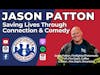 Jason Patton—Saving Lives Through Connection and Comedy | S4 E6