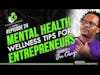 Mental Health Wellness Tips For Entrepreneurs || How to manage your mental health