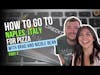 How To Go To Naples, Italy for Pizza With Brad And Nicole Bean