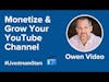 How to Monetize and Grow Your Presence on YouTube with Owen Video