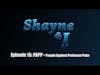 Shayne and I Episode 15: PAPP