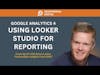Using Looker Studio for Reporting: Actionable Insights from GA4