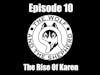 Episode 10 - The Rise Of Karen