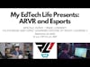 Episode 24: My EdTech Life Presents  ARVR and Esports with Jesse Lubinsky