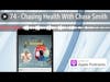 74 - Chasing Health With Chase Smith