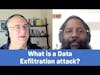 What is a data exfiltration attack?