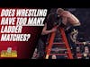 Are There Too Many Ladder Matches In Wrestling?