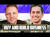 How to Buy Then Build a Business with Walker Deibel