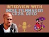 Interview with Cezil Reed | Indie Filmmaker | Director 