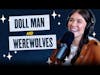 135. The Doll Man of Russia and Werewolves