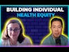 Building individual health equity