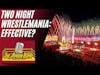 Do We Like Two Nights For Wrestlemania? | Wrestlemania 37 and NXT Stand and Deliver Review