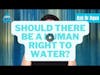 Should There Be A Human Right To Water?