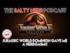 Salty Nerd: Jurassic World Dominion gave me a Nerdgazm