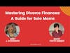 Financial Tips For Divorced Solo Moms w/Patti Handy