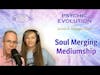 Soul Merging Mediumship