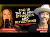 Ego in the AI Age: Struggles and Reflections