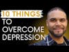 10 Ways to Overcome and Treat Depression