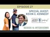 Interview with Kevin Kennedy Sr. | Ep 027