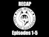 Recap - Episodes 1 - 5