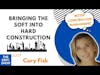 Bringing the Soft Into Hard Construction with Cory Fisk | The EBFC Show S4 088