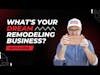 What's Your Dream Remodeling Business?