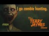 I GO ZOMBIE HUNTING - The Terry Jaymes Show #tjs24