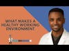 What Makes a Healthy Working Environment I Clip from Episode 73