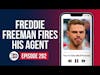 292. Freddie Freeman Fires His Agent