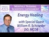 Scientific Experiment with Conscious Energy Healing with William R. Schroeder, DO, MCDB
