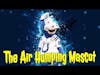 The Air Humping Mascot