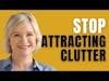 Stop Attracting Clutter and Start Magnetizing the Life You Want