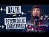 144. Balto and Psychedelic Christmas
