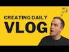 Creating Daily Vlog - Episode 1? Entry #1?