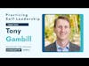Connecting with Tony Gambill on Practicing Self-Leadership
