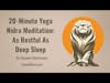 20-Minute Guided Yoga Nidra Meditation: As Restful As Deep Sleep