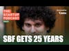 SBF Gets 25 YEARS
