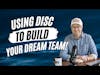 Using DISC to Build Your Dream Remodeling Team