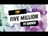 Old White Men SAY:  The Top Five Million TV Shows Of All Time!! (minus a few)