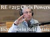 RE #215: Chris Powers on Incentives in Real Estate