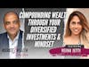 Compounding Wealth Through Your Diversified Investments And Mindset - Veena Jetti