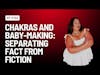 EPISODE 132: Chakras and Baby-Making: Separating Fact from Fiction | Carolinasotomayor.com