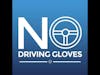 No Driving Gloves- Will Undercover